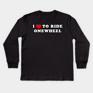 I Love Onewheel Heart Onewheeling Onewheeler Kids Long Sleeve T-Shirt